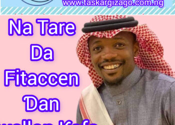 TASKAR GIZAGO NA TARE DA AHMAD MUSA