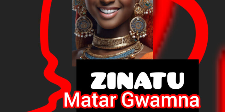 ZINATU MATAR GWANMA (1)