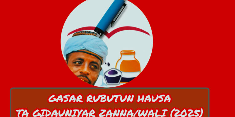 GASAR RUBUTUN HAUSA TA GIDAUNIYAR ZANNA/WALI (2025)